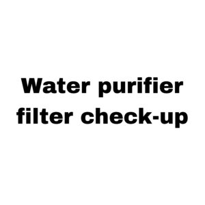 Water purifier filter check-up